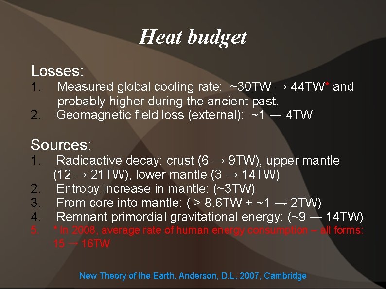 Heat budget Losses: 1. 2. Measured global cooling rate: ~30 TW → 44 TW*