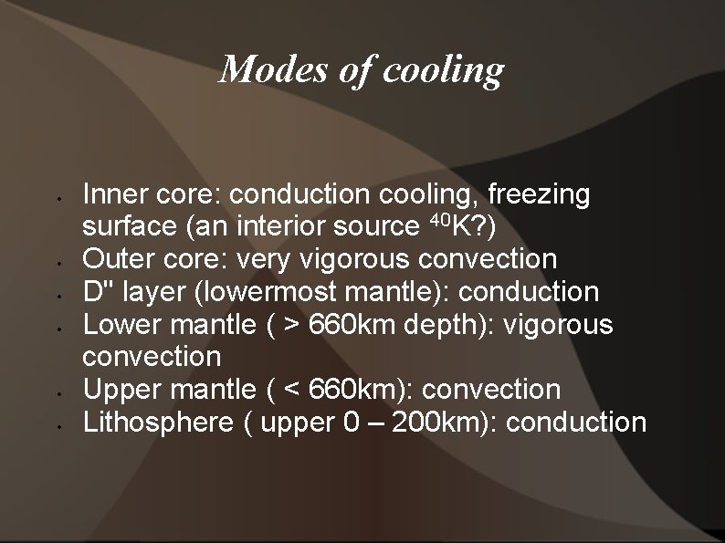 Modes of cooling • • • Inner core: conduction cooling, freezing surface (an interior