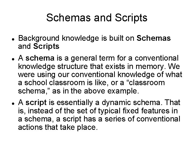 Schemas and Scripts Background knowledge is built on Schemas and Scripts A schema is