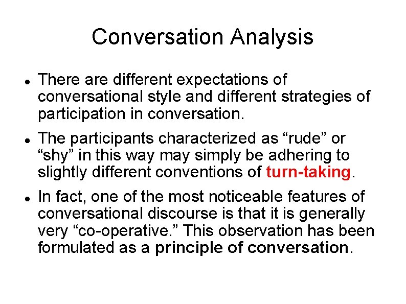 Conversation Analysis There are different expectations of conversational style and different strategies of participation