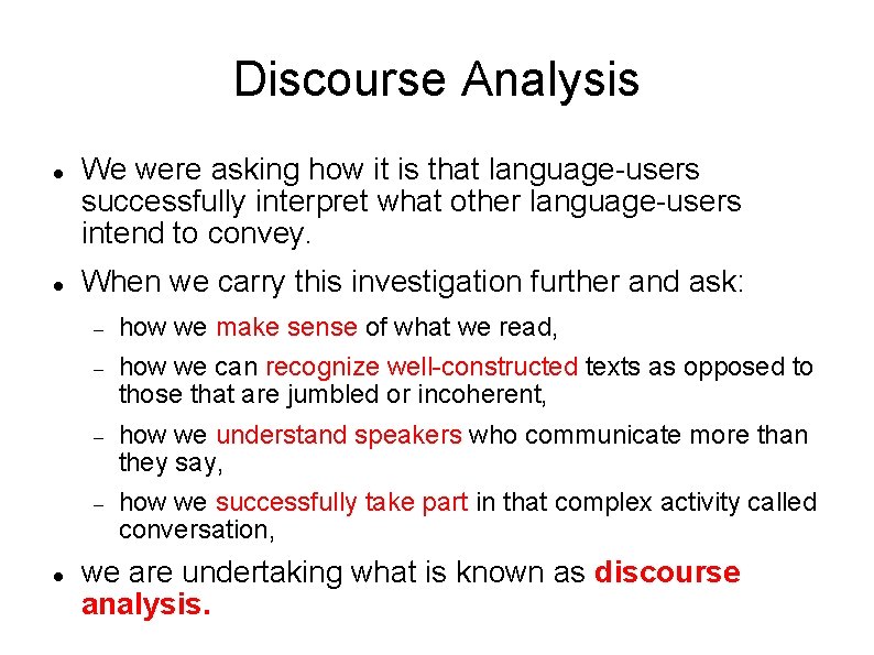 Discourse Analysis We were asking how it is that language-users successfully interpret what other