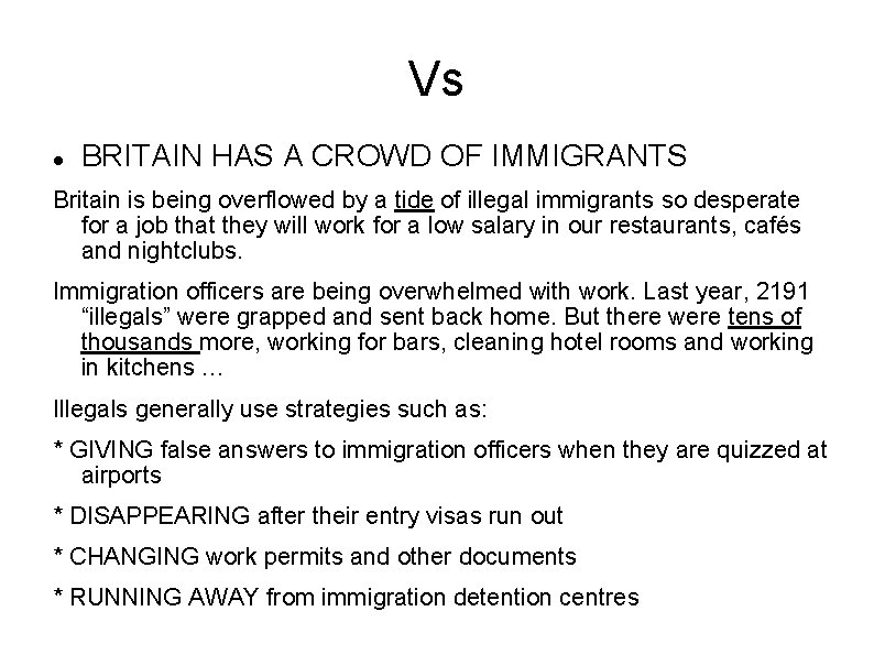 Vs BRITAIN HAS A CROWD OF IMMIGRANTS Britain is being overflowed by a tide