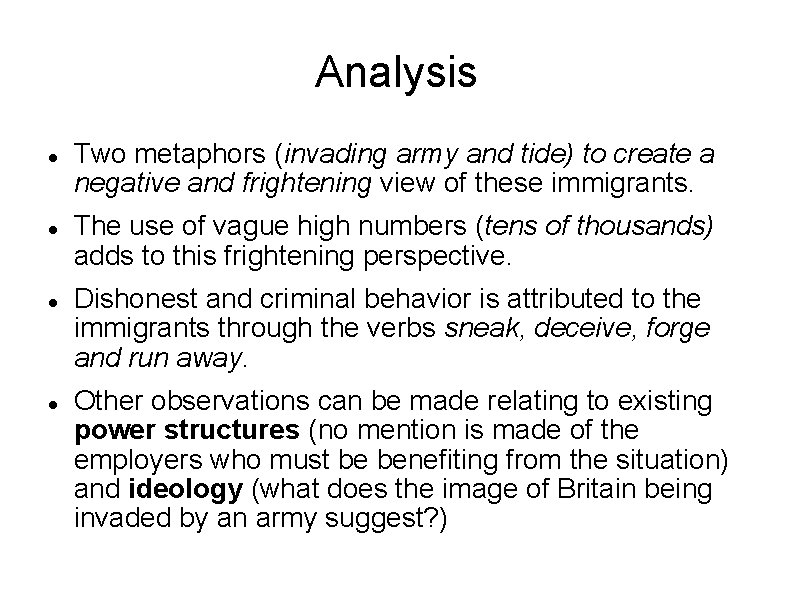 Analysis Two metaphors (invading army and tide) to create a negative and frightening view