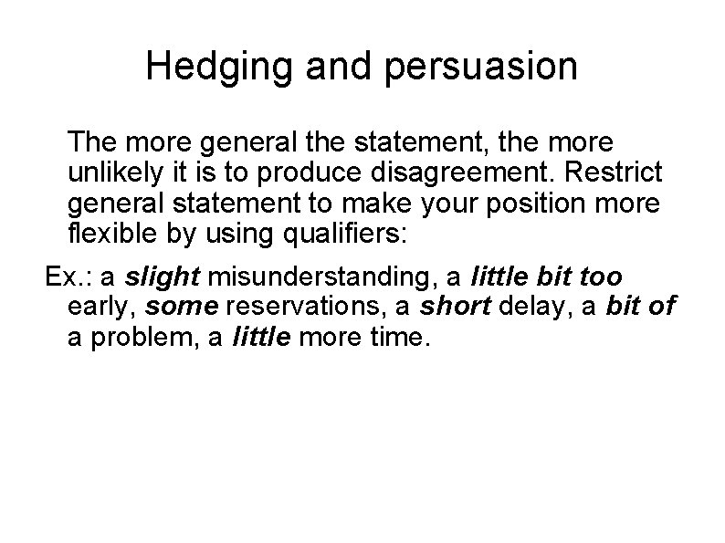 Hedging and persuasion The more general the statement, the more unlikely it is to