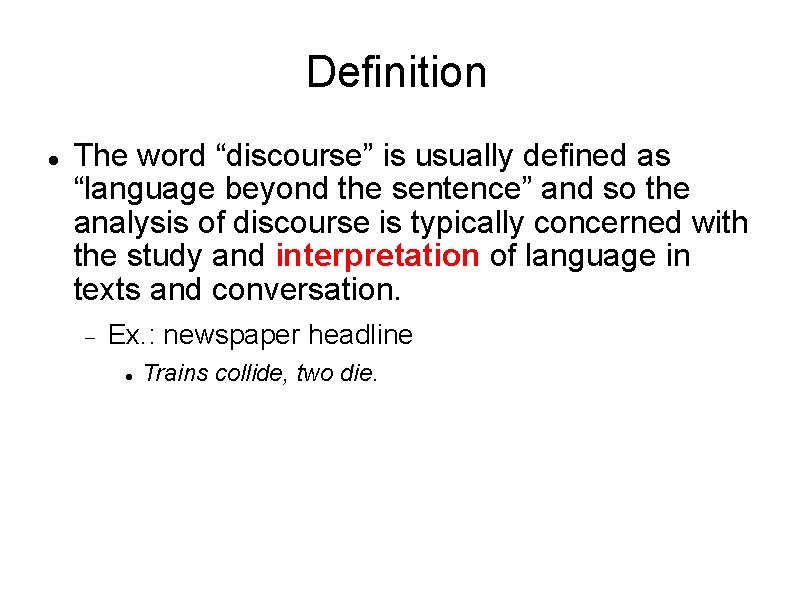 Definition The word “discourse” is usually defined as “language beyond the sentence” and so
