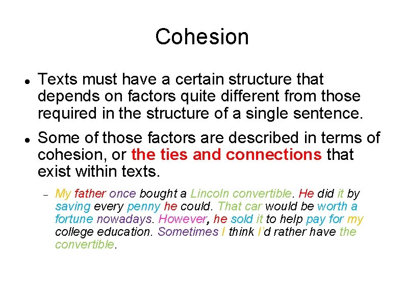 Cohesion Texts must have a certain structure that depends on factors quite different from