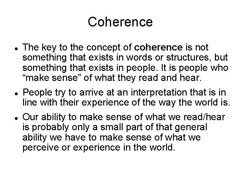 Coherence The key to the concept of coherence is not something that exists in