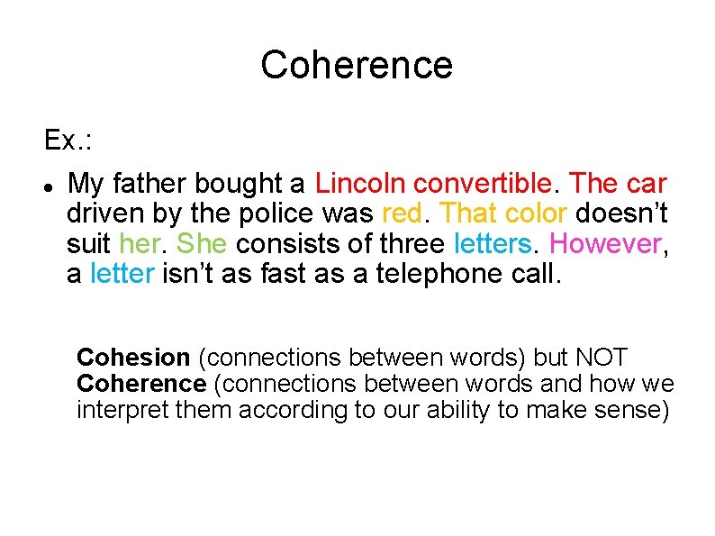 Coherence Ex. : My father bought a Lincoln convertible. The car driven by the