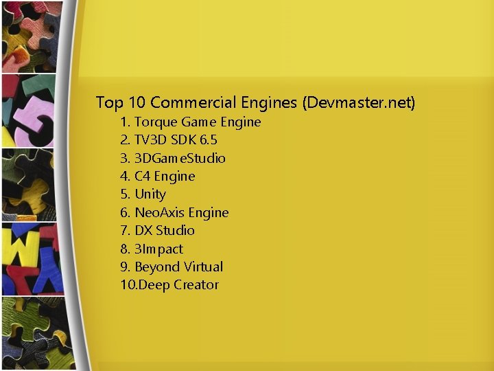 Top 10 Commercial Engines (Devmaster. net) 1. Torque Game Engine 2. TV 3 D