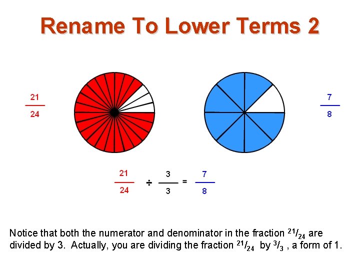 Rename To Lower Terms 2 Notice that both the numerator and denominator in the