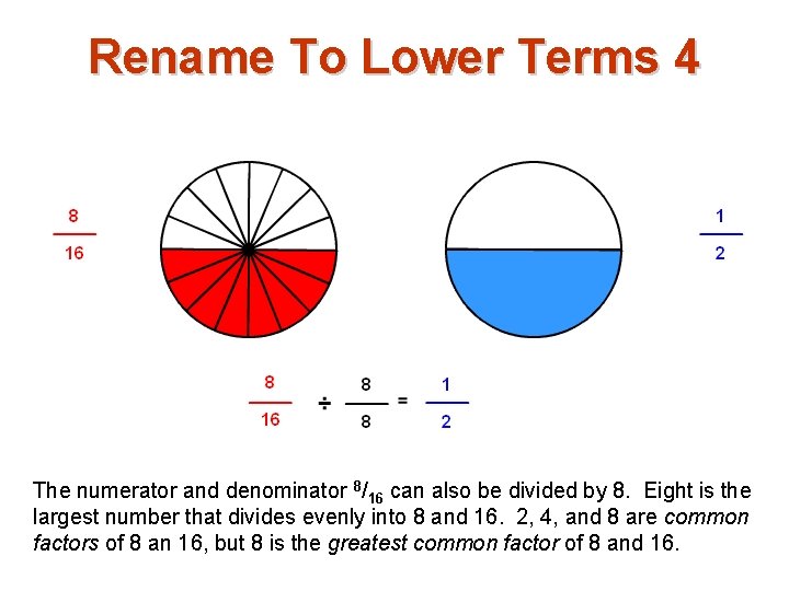 Rename To Lower Terms 4 The numerator and denominator 8/16 can also be divided