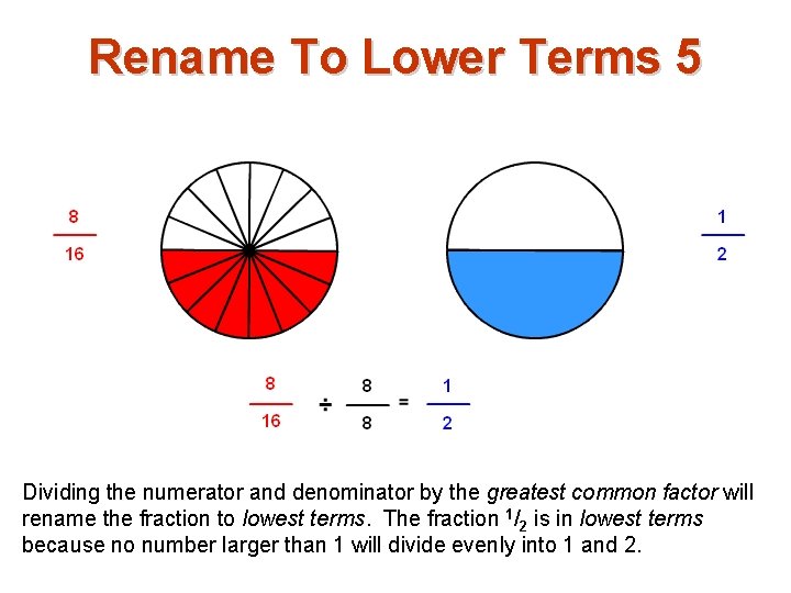 Rename To Lower Terms 5 Dividing the numerator and denominator by the greatest common