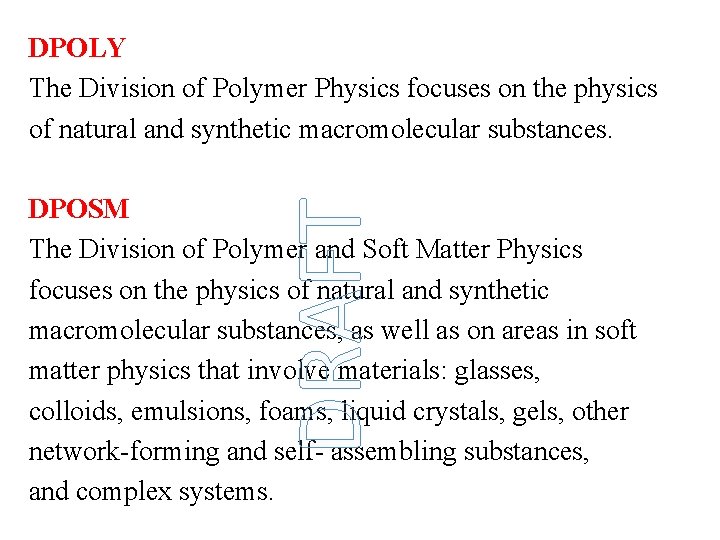 DPOLY The Division of Polymer Physics focuses on the physics of natural and synthetic