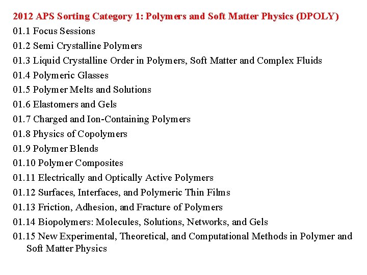 2012 APS Sorting Category 1: Polymers and Soft Matter Physics (DPOLY) 01. 1 Focus