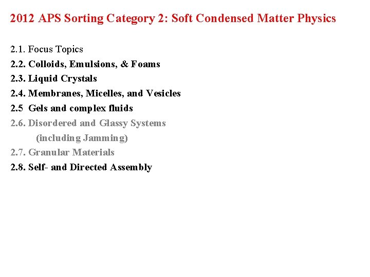 2012 APS Sorting Category 2: Soft Condensed Matter Physics 2. 1. Focus Topics 2.