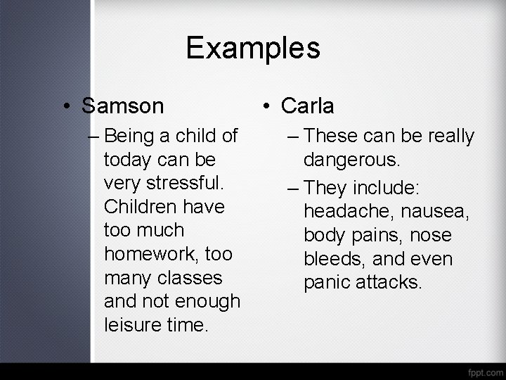 Examples • Samson – Being a child of today can be very stressful. Children