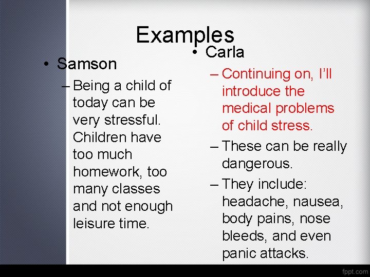 Examples • Samson – Being a child of today can be very stressful. Children