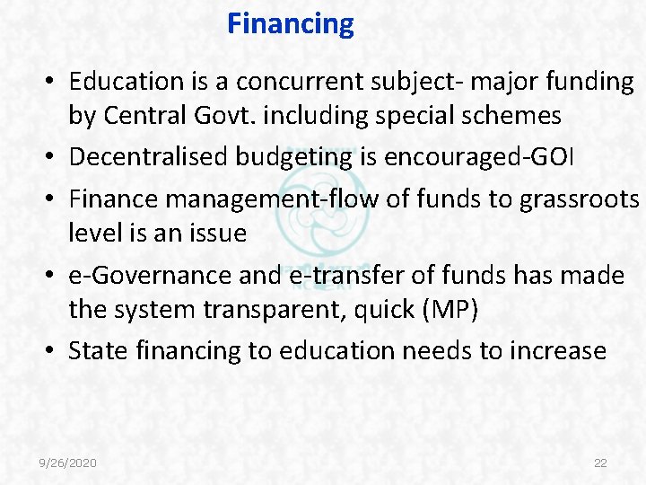 Financing • Education is a concurrent subject- major funding by Central Govt. including special Financing • Education is a concurrent subject- major funding by Central Govt. including special