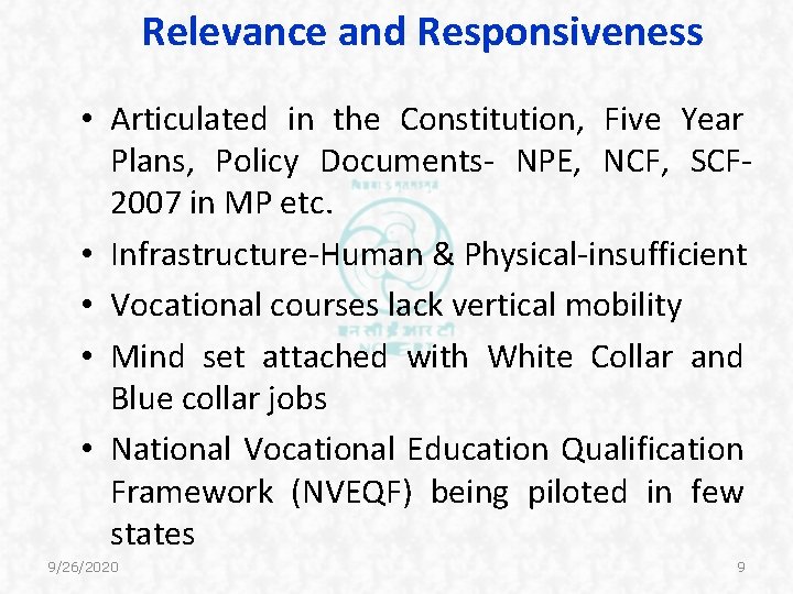 Relevance and Responsiveness • Articulated in the Constitution, Five Year Plans, Policy Documents- NPE, Relevance and Responsiveness • Articulated in the Constitution, Five Year Plans, Policy Documents- NPE,