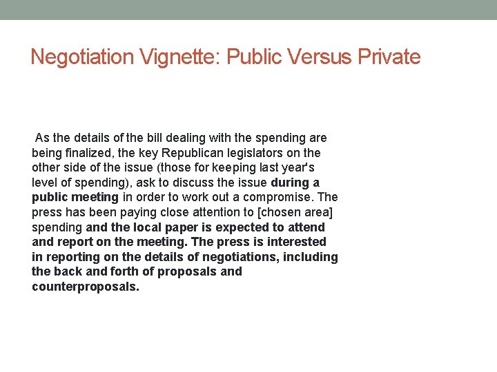 Negotiation Vignette: Public Versus Private As the details of the bill dealing with the