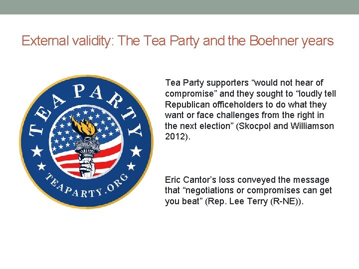 External validity: The Tea Party and the Boehner years Tea Party supporters “would not