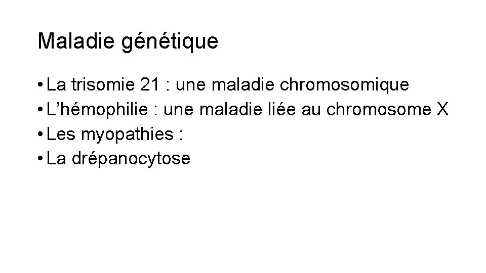 Maladie génétique • La trisomie 21 : une maladie chromosomique • L’hémophilie : une