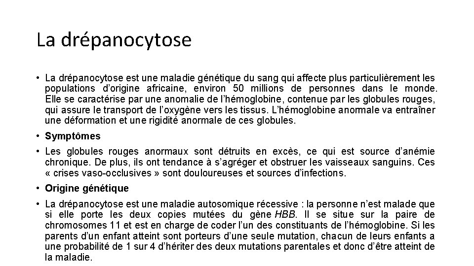 La drépanocytose • La drépanocytose est une maladie génétique du sang qui affecte plus