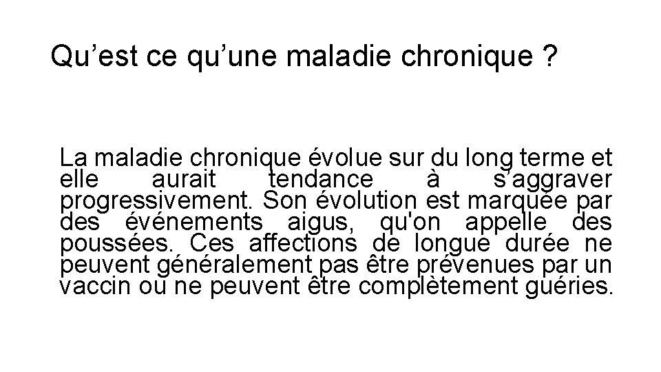 Qu’est ce qu’une maladie chronique ? La maladie chronique évolue sur du long terme