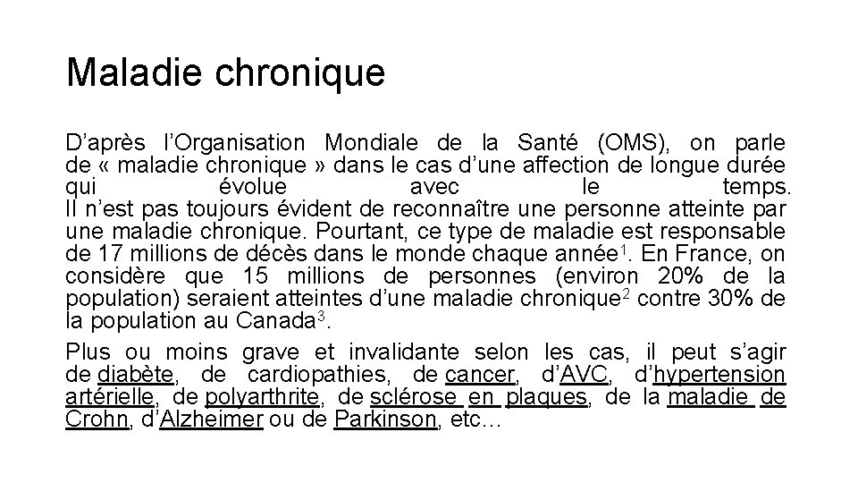 Maladie chronique D’après l’Organisation Mondiale de la Santé (OMS), on parle de « maladie