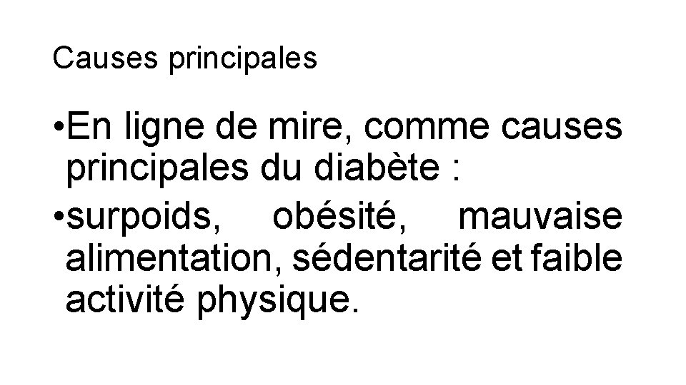 Causes principales • En ligne de mire, comme causes principales du diabète : •