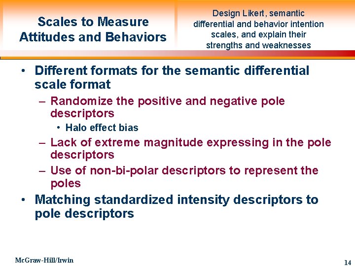 Scales to Measure Attitudes and Behaviors Design Likert, semantic differential and behavior intention scales,