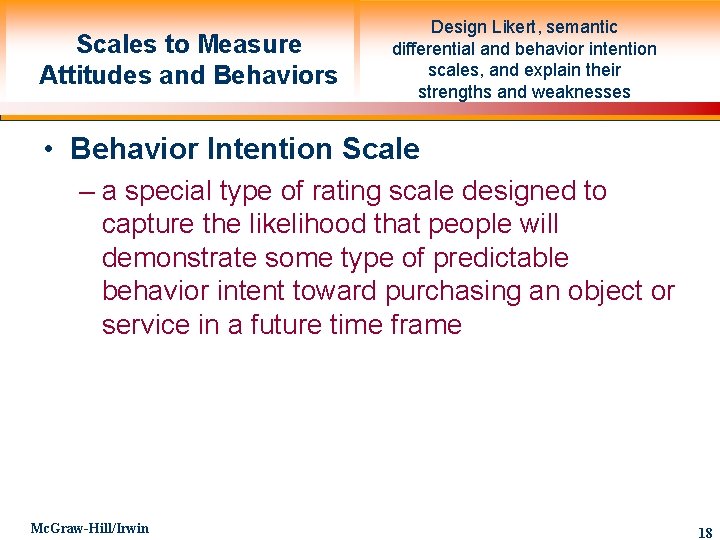 Scales to Measure Attitudes and Behaviors Design Likert, semantic differential and behavior intention scales,