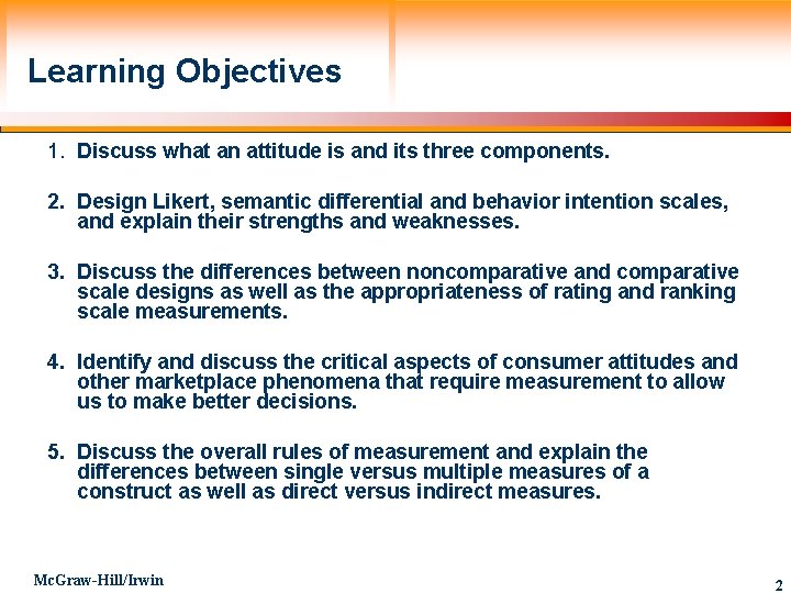 Learning Objectives 1. Discuss what an attitude is and its three components. 2. Design