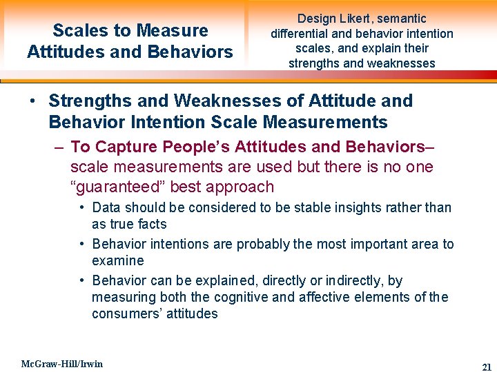 Scales to Measure Attitudes and Behaviors Design Likert, semantic differential and behavior intention scales,