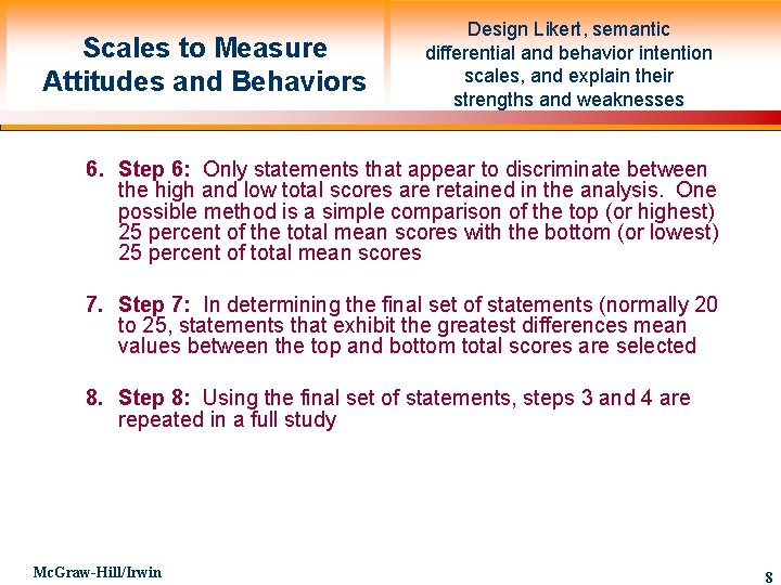 Scales to Measure Attitudes and Behaviors Design Likert, semantic differential and behavior intention scales,