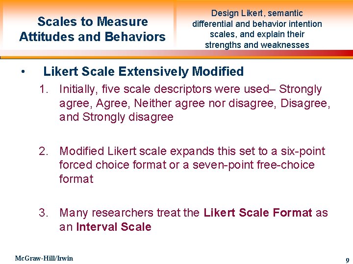 Scales to Measure Attitudes and Behaviors • Design Likert, semantic differential and behavior intention