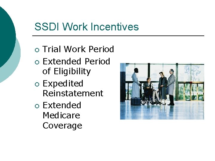 SSDI Work Incentives Trial Work Period Extended Period of Eligibility Expedited Reinstatement Extended Medicare SSDI Work Incentives Trial Work Period Extended Period of Eligibility Expedited Reinstatement Extended Medicare