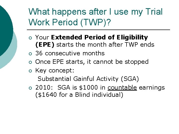 What happens after I use my Trial Work Period (TWP)? Your Extended Period of What happens after I use my Trial Work Period (TWP)? Your Extended Period of