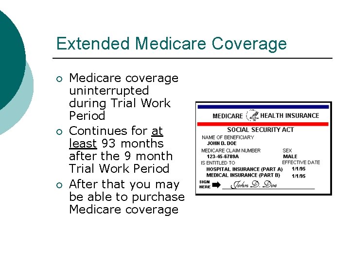 Extended Medicare Coverage Medicare coverage uninterrupted during Trial Work Period Continues for at least Extended Medicare Coverage Medicare coverage uninterrupted during Trial Work Period Continues for at least