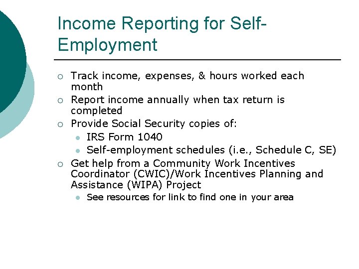 Income Reporting for Self. Employment Track income, expenses, & hours worked each month Report Income Reporting for Self. Employment Track income, expenses, & hours worked each month Report