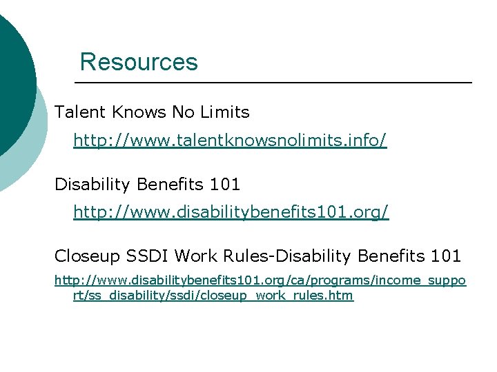 Resources Talent Knows No Limits http: //www. talentknowsnolimits. info/ Disability Benefits 101 http: //www. Resources Talent Knows No Limits http: //www. talentknowsnolimits. info/ Disability Benefits 101 http: //www.