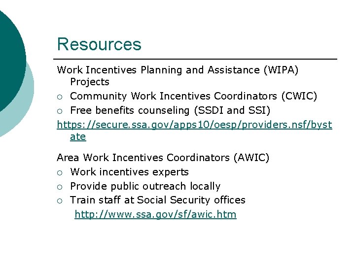 Resources Work Incentives Planning and Assistance (WIPA) Projects Community Work Incentives Coordinators (CWIC) Free Resources Work Incentives Planning and Assistance (WIPA) Projects Community Work Incentives Coordinators (CWIC) Free