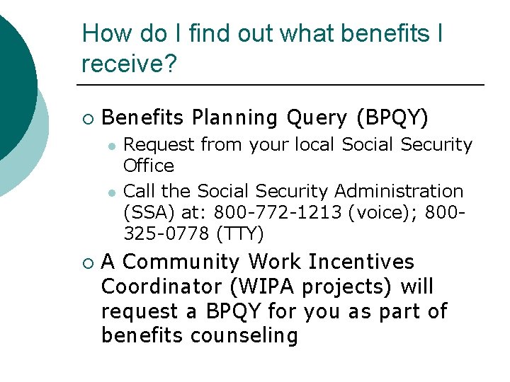 How do I find out what benefits I receive? Benefits Planning Query (BPQY) l How do I find out what benefits I receive? Benefits Planning Query (BPQY) l