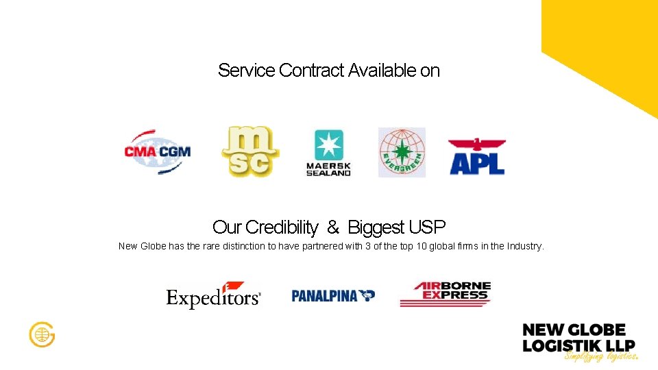 Service Contract Available on Our Credibility & Biggest USP New Globe has the rare