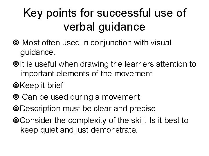 Key points for successful use of verbal guidance Most often used in conjunction with