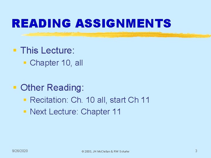 READING ASSIGNMENTS § This Lecture: § Chapter 10, all § Other Reading: § Recitation:
