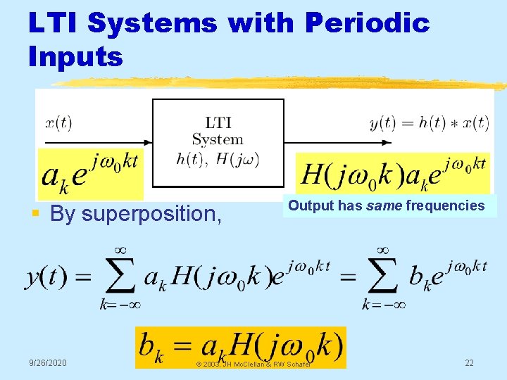 LTI Systems with Periodic Inputs § By superposition, 9/26/2020 Output has same frequencies ©