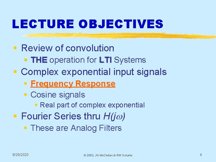 LECTURE OBJECTIVES § Review of convolution § THE operation for LTI Systems § Complex