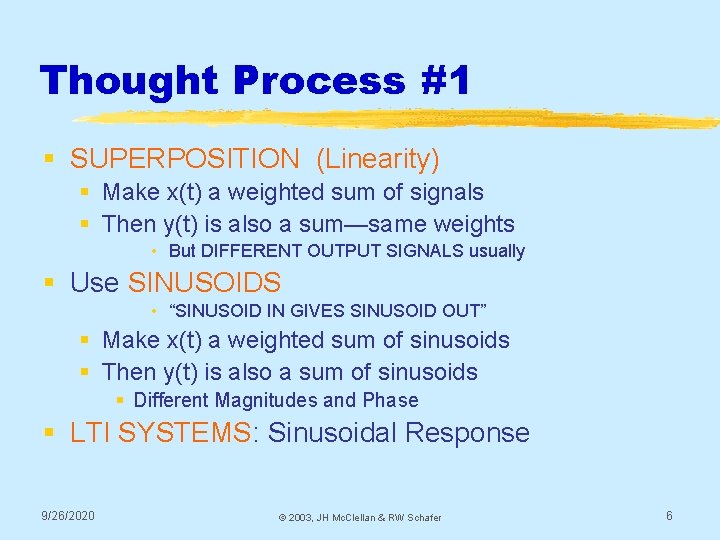 Thought Process #1 § SUPERPOSITION (Linearity) § Make x(t) a weighted sum of signals