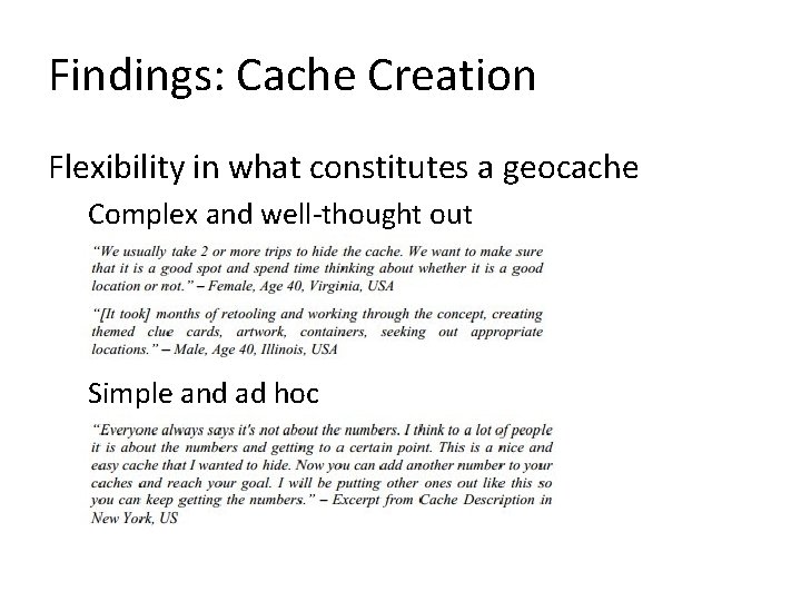 Findings: Cache Creation Flexibility in what constitutes a geocache Complex and well-thought out Simple